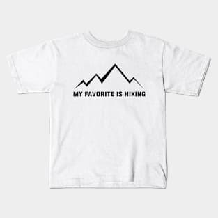 My Favorite Is Hiking Kids T-Shirt